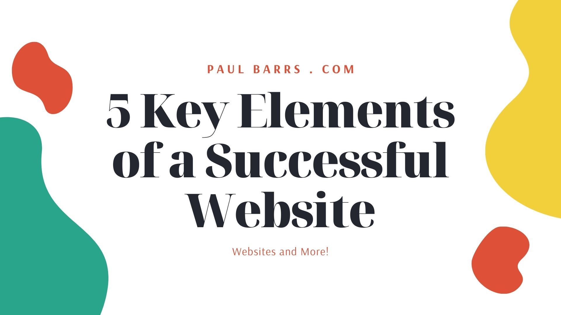 5 Elements Of A Successful Website Paulbarrs 5 Elements Of A Successful Website Paulbarrs